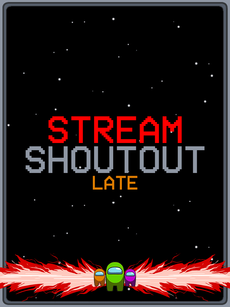 Stream Shoutout (Late)