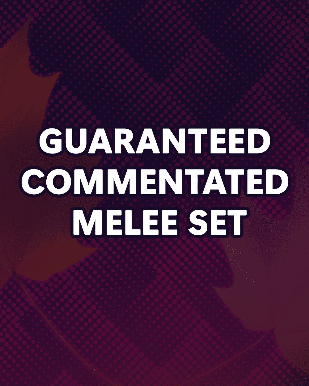 Guaranteed Commentated Melee Set