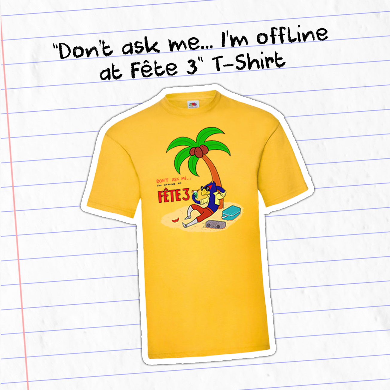 Don't Ask Me... I'm Offline at Fête 3 T-Shirt