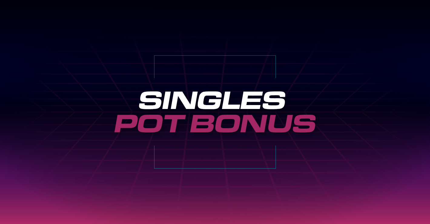 Singles Pot Bonus