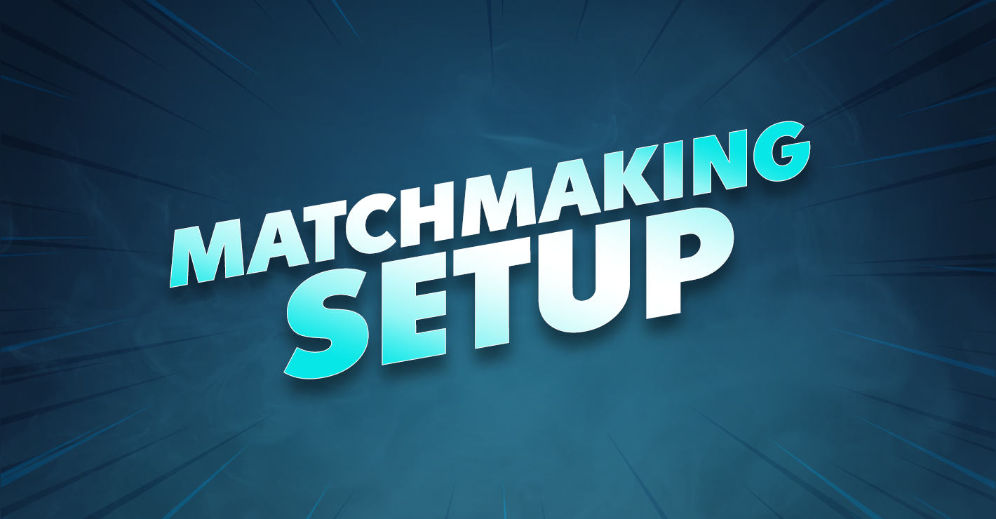 Matchmaking Setup