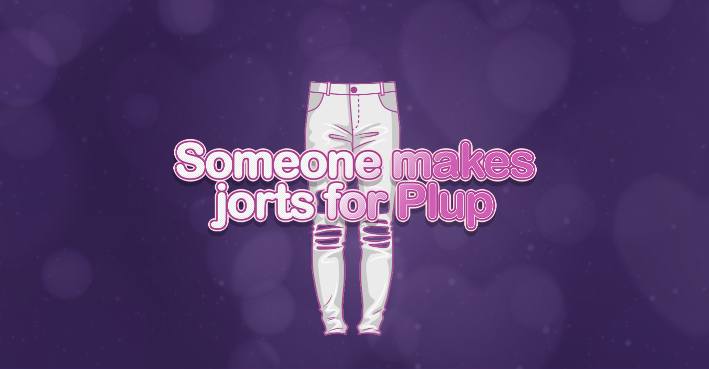 Someone Makes Jorts for Plup