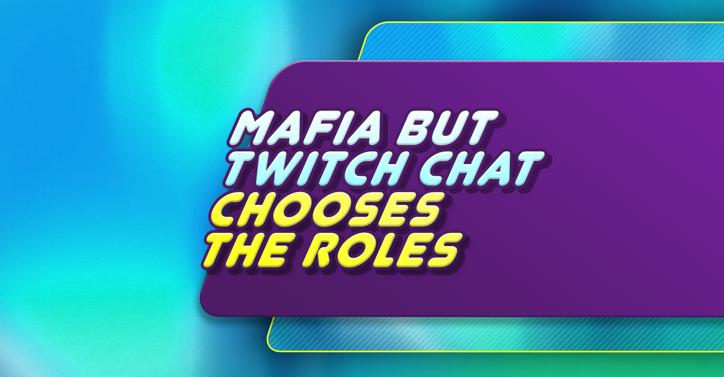 Mafia but twitch chat chooses the roles
