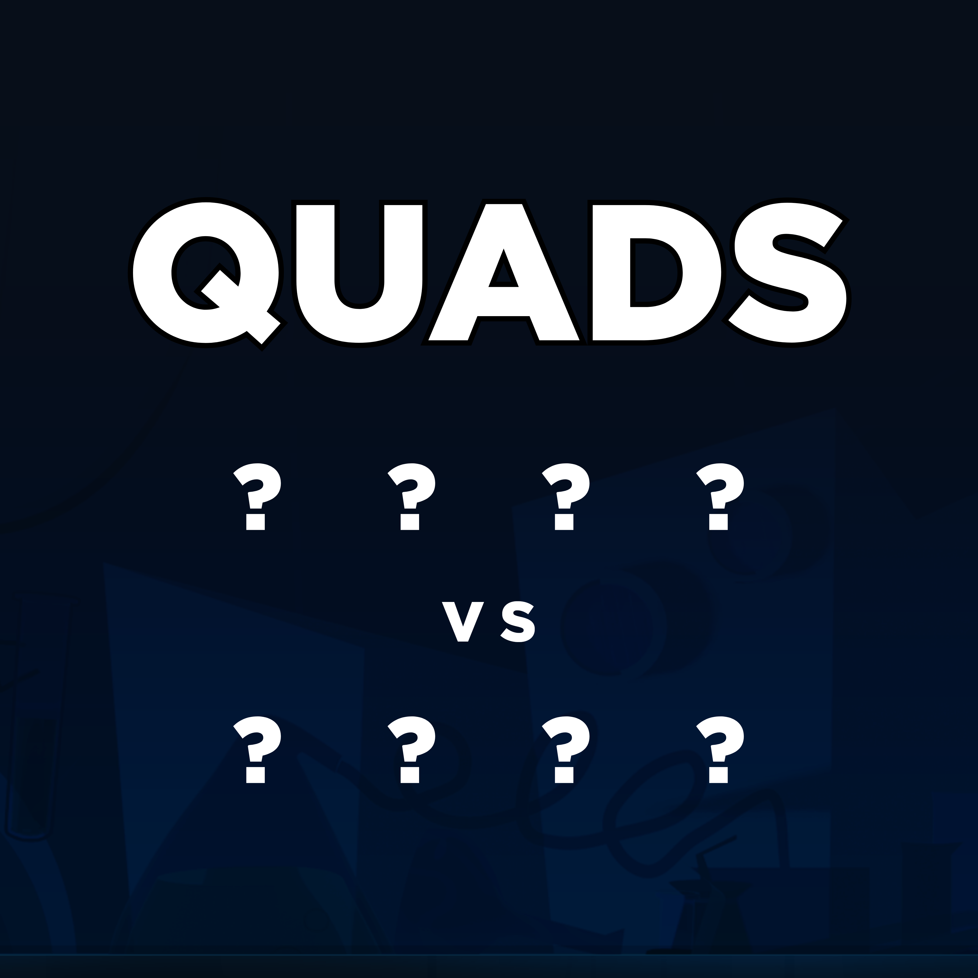 QUADS