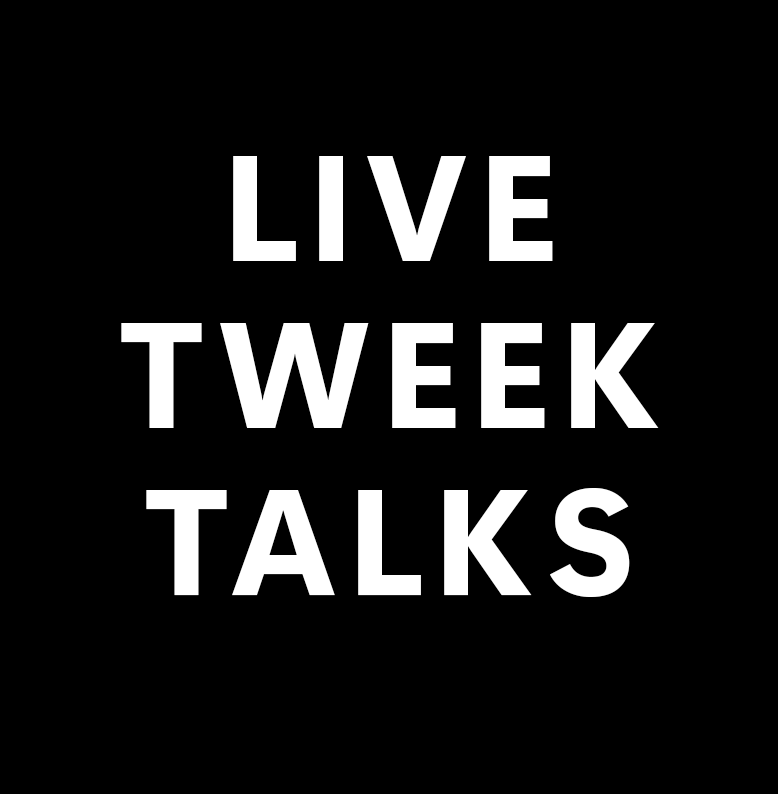 Live Tweek Talks