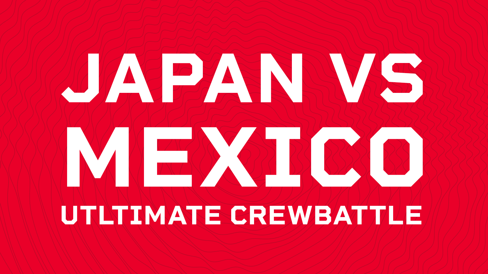 Japan vs Mexico Ultimate Crewbattle