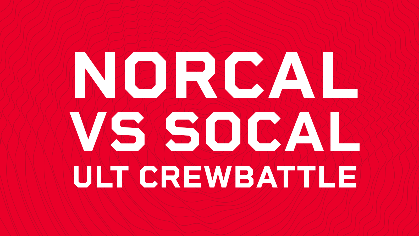 Norcal vs Socal Ultimate Crewbattle