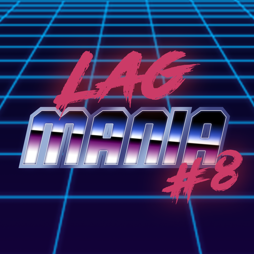 LAGMania#8