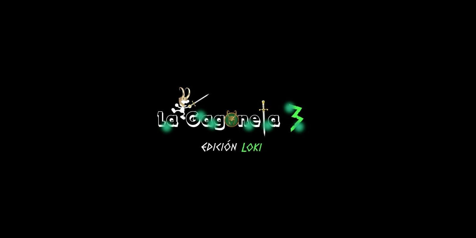 La Gagoneta 3: Edición Loki