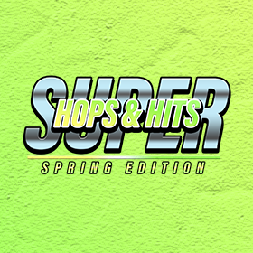 Super Hops & Hits: Spring Edition