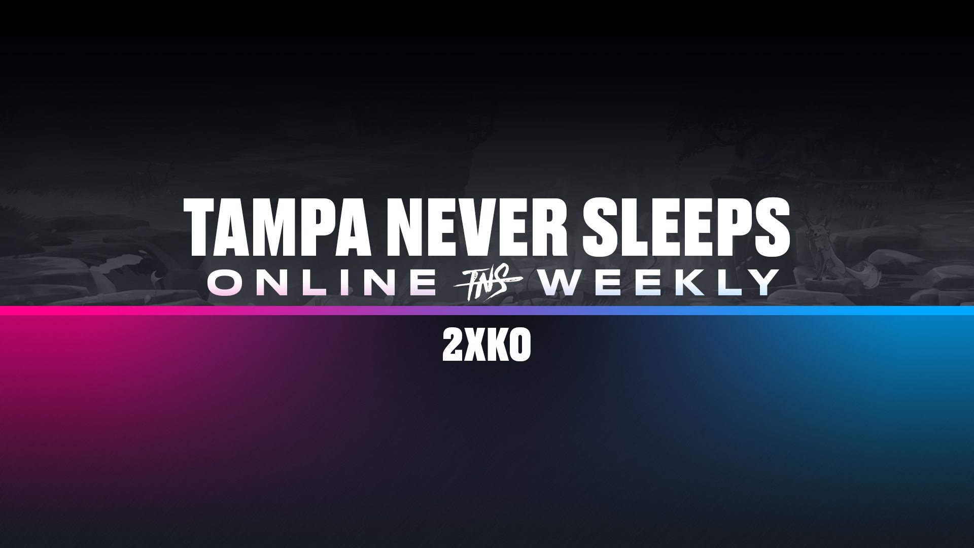 TNS 2XKO Weekly #1
