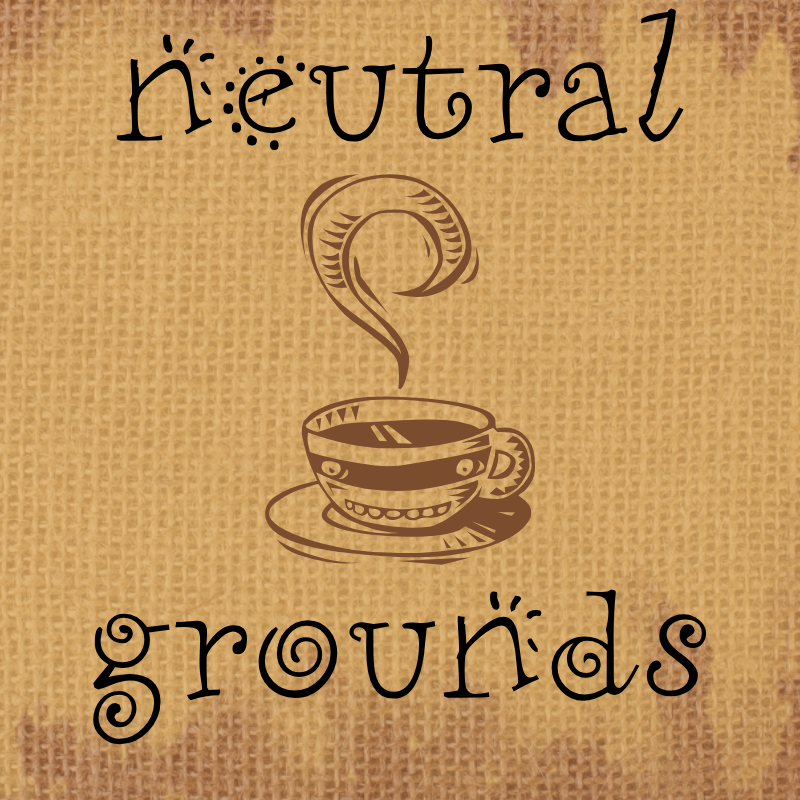 Neutral Grounds ☕#6