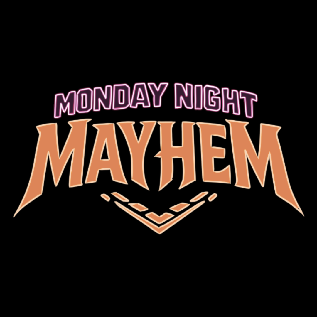 Monday Night Mayhem #27 ($100 Pot Bonus)